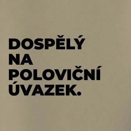 DOSPĚLÝ NA POLOVIČNÍ ÚVAZEK.
