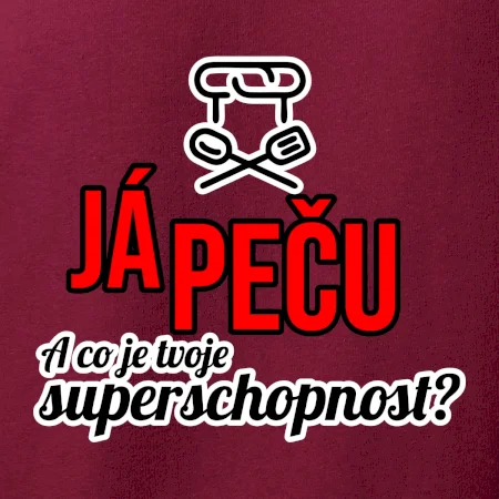 Já peču - tvoje superschopnost? rovný nápis