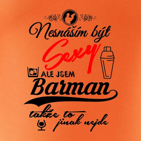 Nesnáším být sexy - nápis - barman / barmanka