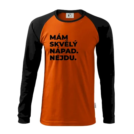 MÁM SKVĚLÝ NÁPAD. NEJDU.