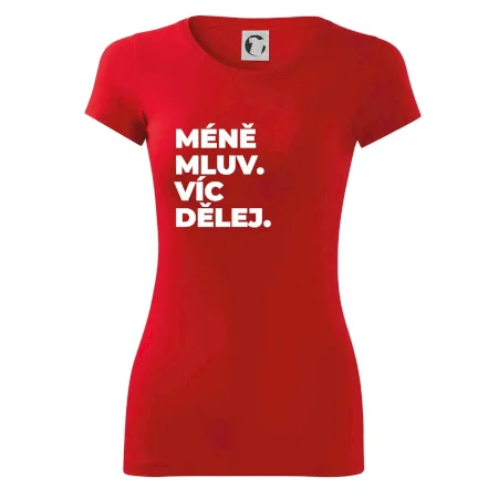 MÉNĚ MLUV. VÍC DĚLEJ.