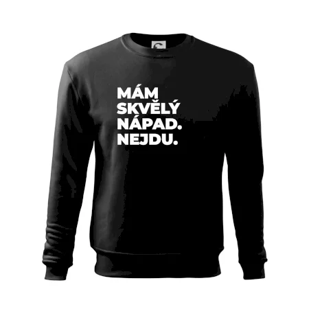 MÁM SKVĚLÝ NÁPAD. NEJDU.
