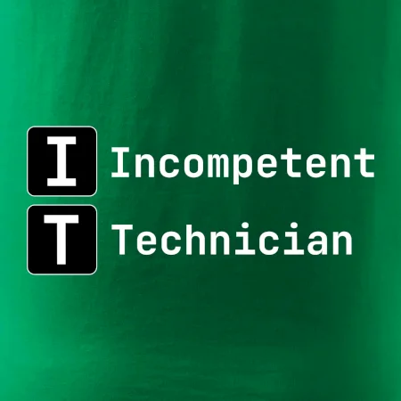 IT Nápis Incompetent Technician