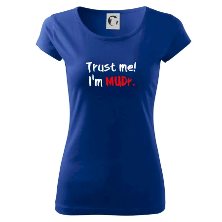 Trust me I´m  MUDr. / Věř mi jsem MUDR.