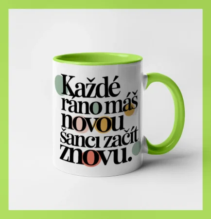 Každé ráno máš novou šanci začít znovu