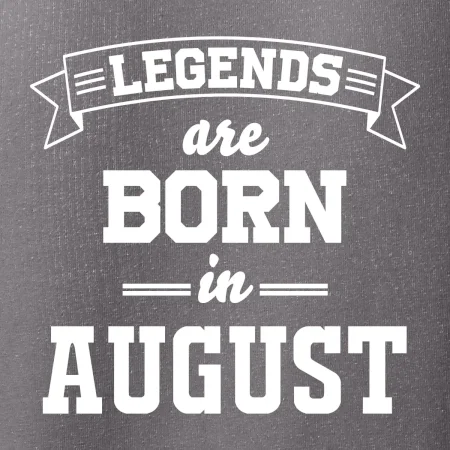 Legends are born in August