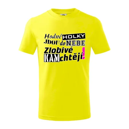 Hodné holky jdou do nebe, zlobivé kam chtějí!