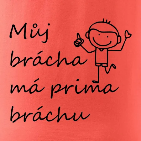Můj brácha má prima bráchu!
