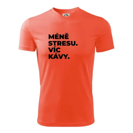 MÉNĚ STRESU.VÍC KÁVY.