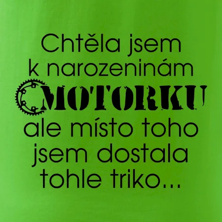 Chtěla jsem dostat motorku - narozeniny