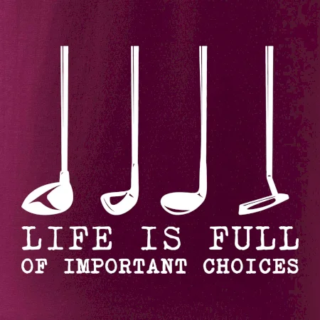 Golf - life is full of important choices