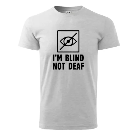I'm blind not deaf