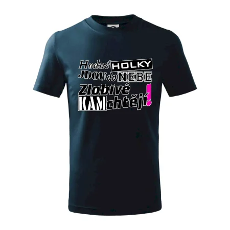 Hodné holky jdou do nebe, zlobivé kam chtějí!