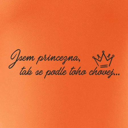 Jsem princezna, tak se podle toho chovej