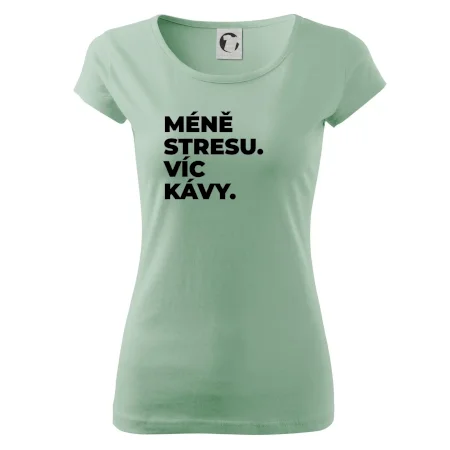 MÉNĚ STRESU.VÍC KÁVY.