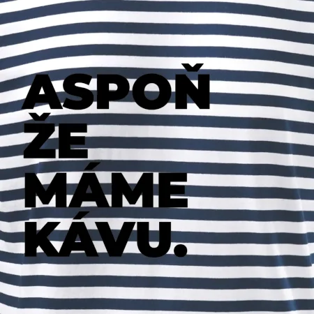 ASPOŇ ŽE MÁME KÁVU.