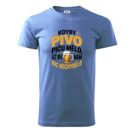 Kdyby pivo piču mělo,  už by nám nic nechybělo