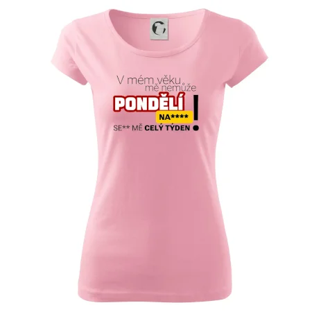 V mém věku mě nemůže pondělí nas****
