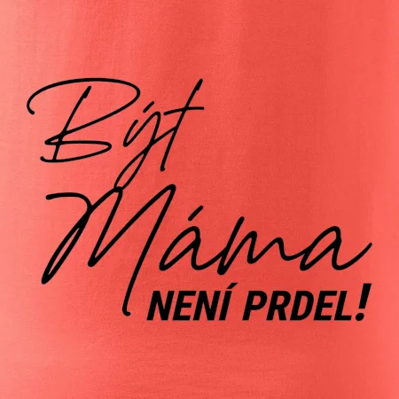 Být máma není prdel