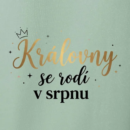 Psací nápis - Královny se rodí v srpnu