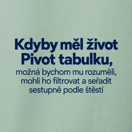 Kdyby měl život pivot tabulku