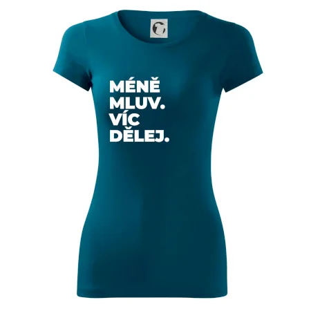 MÉNĚ MLUV. VÍC DĚLEJ.