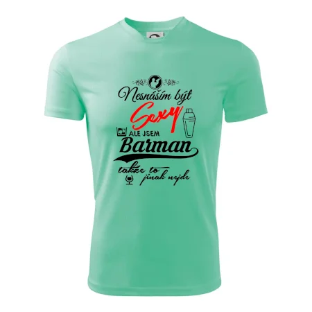 Nesnáším být sexy - nápis - barman / barmanka