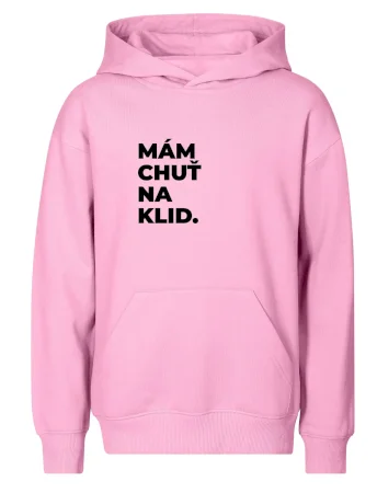 MÁM CHUŤ NA KLID.