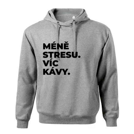 MÉNĚ STRESU.VÍC KÁVY.