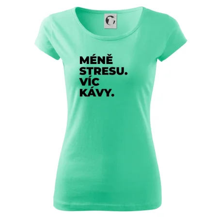 MÉNĚ STRESU.VÍC KÁVY.
