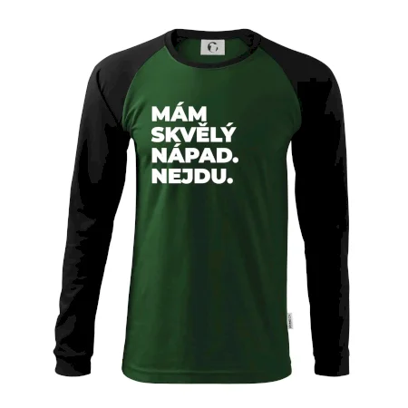 MÁM SKVĚLÝ NÁPAD. NEJDU.