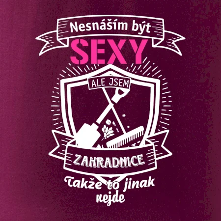 Nesnáším být sexy zahradnice