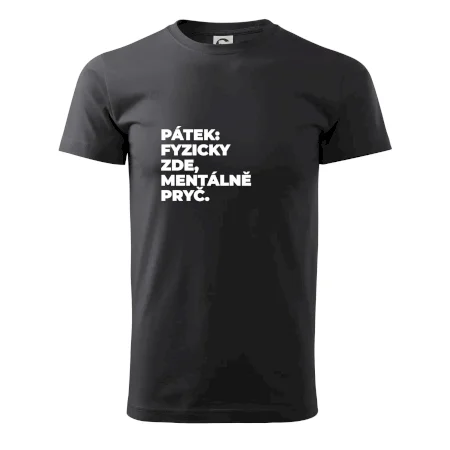 PÁTEK: FYZICKY ZDE, MENTÁLNĚ PRYČ.