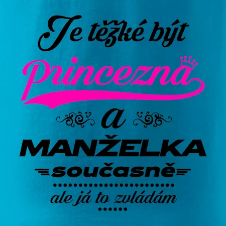 Je těžké být princezna - manželka