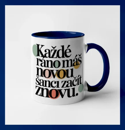 Každé ráno máš novou šanci začít znovu