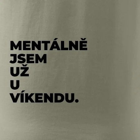MENTÁLNĚ JSEM UŽ U VÍKENDU.