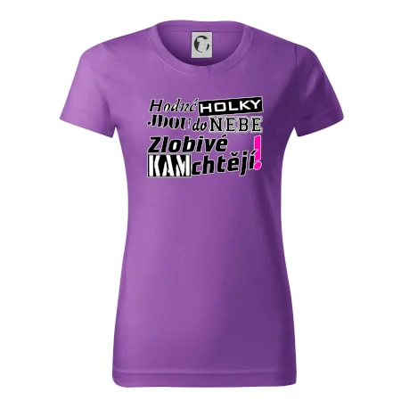 Hodné holky jdou do nebe, zlobivé kam chtějí!