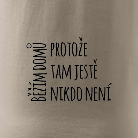 Běžím domů protože tam ještě nikdo není