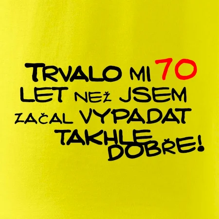 Trvalo mi 70 let než jsem začal vypadat takhle dobře