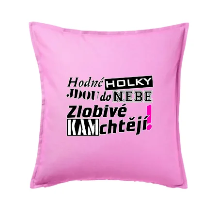 Hodné holky jdou do nebe, zlobivé kam chtějí!