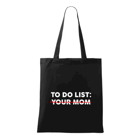 To do list: Your mom