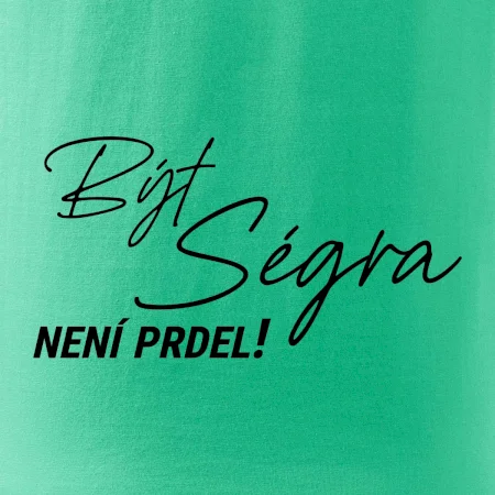 Být ségra není prdel