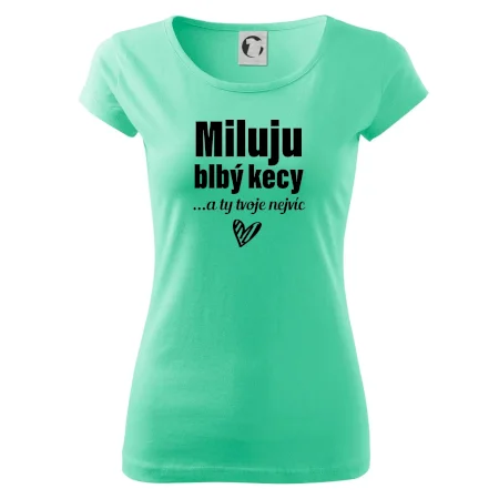 Miluju blbý kecy