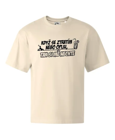 Když se ztratím nebo opiju, tak si mě nechte