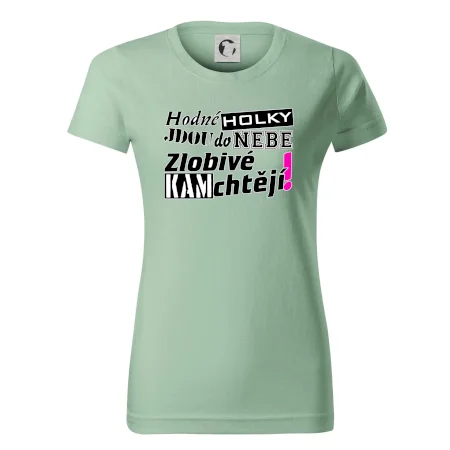 Hodné holky jdou do nebe, zlobivé kam chtějí!