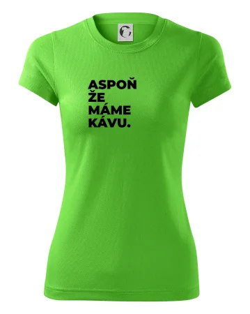 ASPOŇ ŽE MÁME KÁVU.