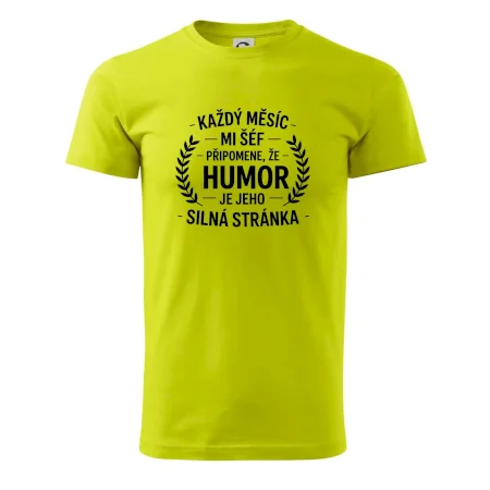 Každý měsíc mi šéf připomene, že humor je jeho silná stránka černě