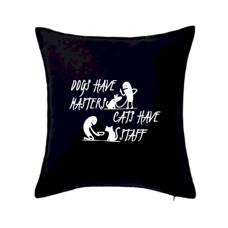 Dogs have masters, cats have staff
