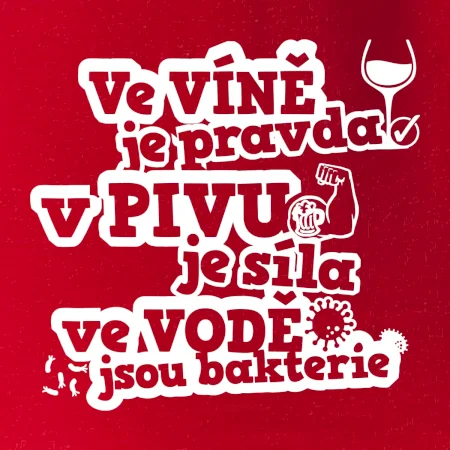 Ve víně je pravda, v pivu síla, ve vodě bakterie