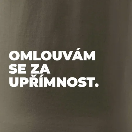 OMLOUVÁM SE ZA UPŘÍMNOST.
